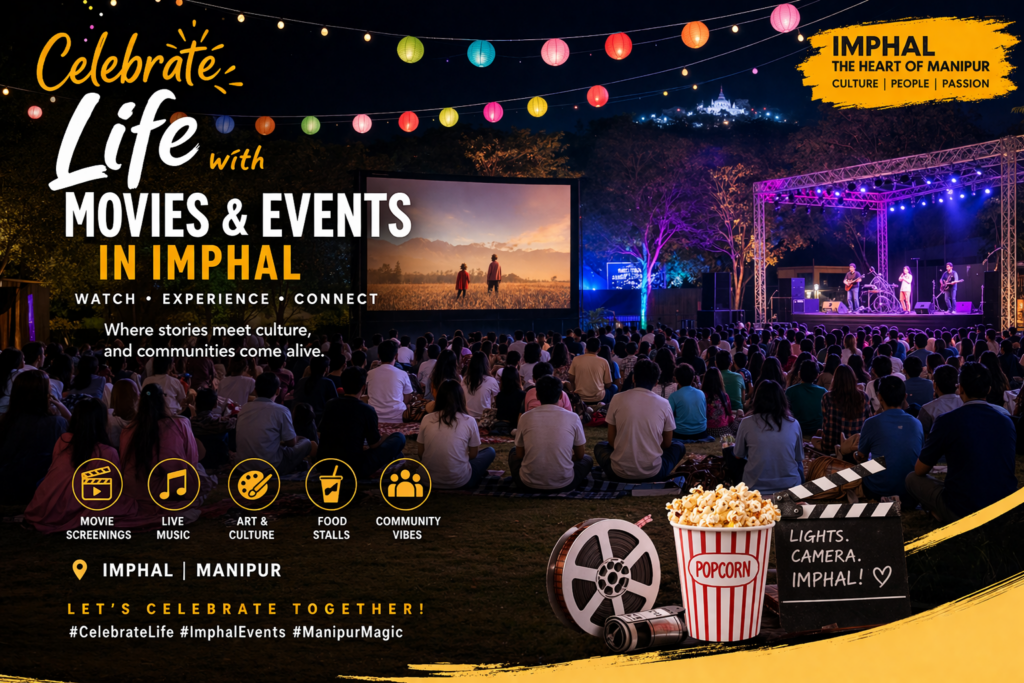 Celebrate Life with Movies & Events in Imphal chatgpt image apr 9, 2026, 09 22 58 pm